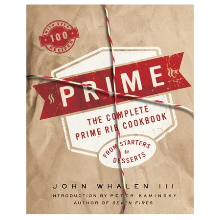 Prime : The Complete Prime Rib Cookbook