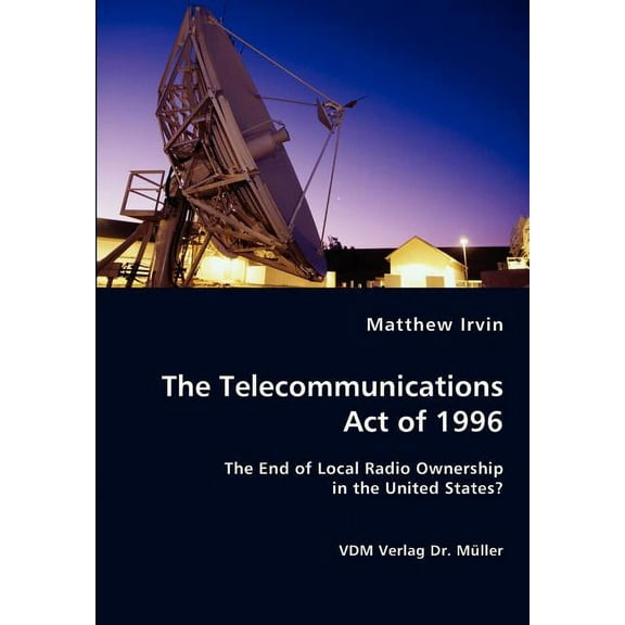 The Telecommunications Act of 1996 (Paperback)
