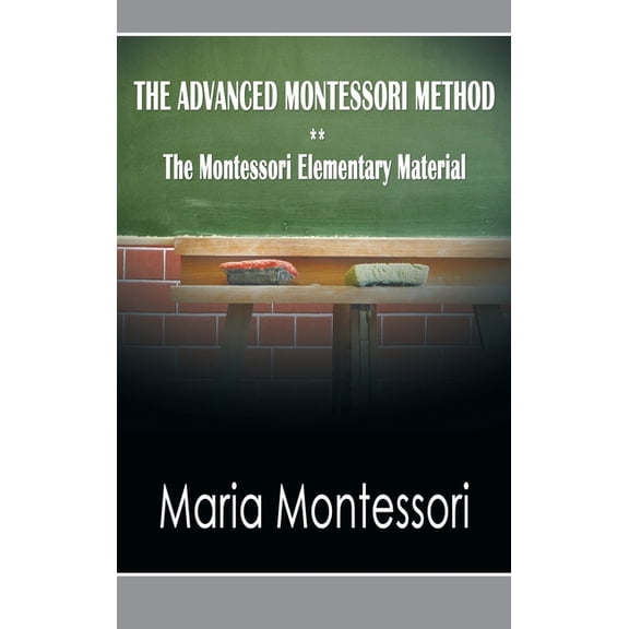 The Advanced Montessori Method - The Montessori Elementary Material, (Hardcover)