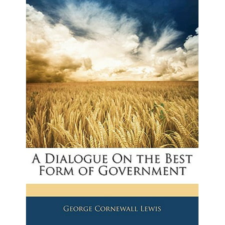 A Dialogue on the Best Form of Government
