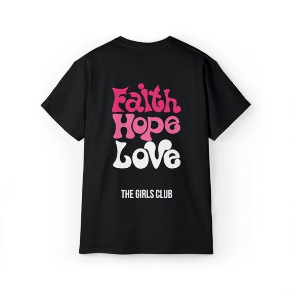 The Girls Club Faith, Hope, Love BLK- Ultra Cotton Tee T-Shirts