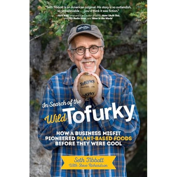 Pre-Owned In Search of the Wild Tofurky: How a Business Misfit Pioneered Plant-Based Foods Before They Were Cool (Hardcover) 1635766532 9781635766530