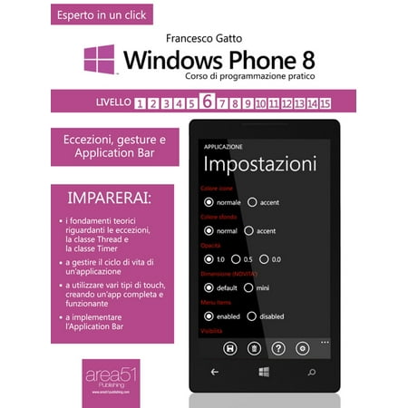 Windows Phone 8: corso di programmazione pratico. Livello 6 - (The Best Windows 8 Phone)