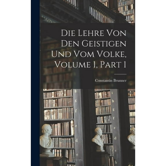 Die Lehre Von Den Geistigen Und Vom Volke, Volume 1, part 1 (Hardcover)