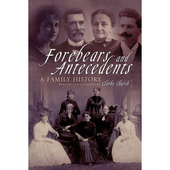 Forebears and Antecedents : A Family History