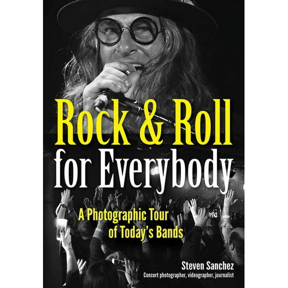 Rock & Roll for Everybody: A Photographic Tour of Today's Bands (Paperback)