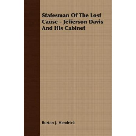 - Statesman of the Lost Cause - Jefferson Davis and His Cabinet