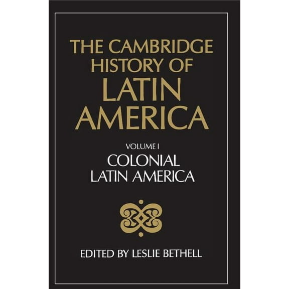 The Cambridge History of Latin America Vol 1: Colonial Latin America, (Hardcover)