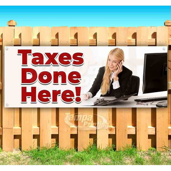 Taxes Done Here! 13 oz Vinyl Banner With Metal Grommets