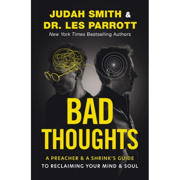 Bad Thoughts: A Preacher and a Shrink's Guide to Reclaiming Your Mind and Soul (Hardcover)
