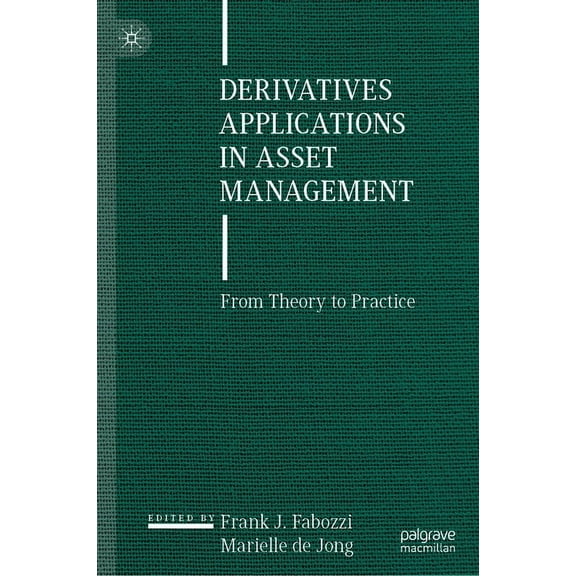 Derivatives Applications in Asset Management: From Theory to Practice, (Hardcover)