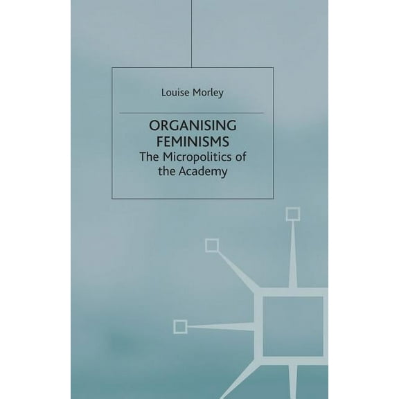 Women's Studies at York Organising Feminisms: The Micropolitics of the Academy, (Paperback)