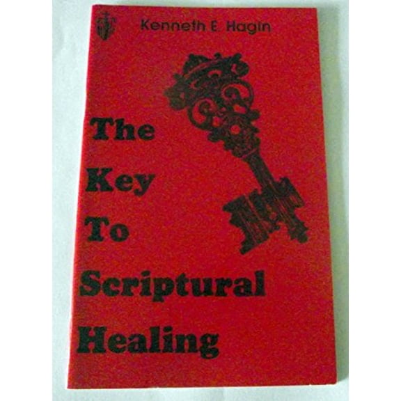 Pre-Owned The Key to Scriptural Healing (Paperback) 0892760087 9780892760084