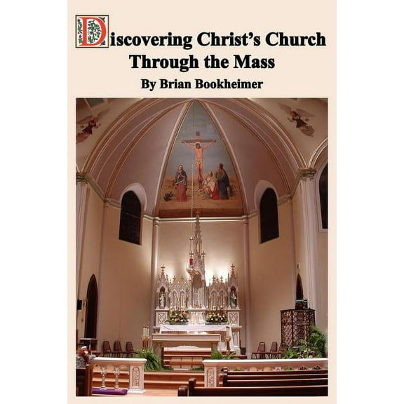 Discovering Christ's Church Through the Mass, (Paperback)