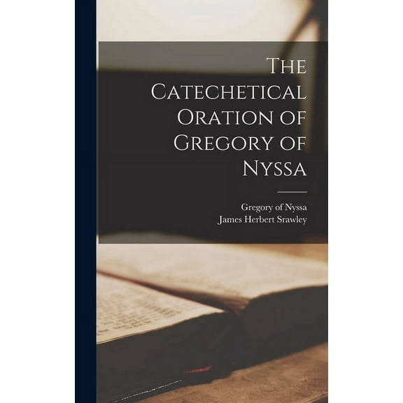 The Catechetical Oration of Gregory of Nyssa (Hardcover)