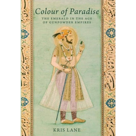 Colour of Paradise: Emeralds in the Age of the Gunpowder Empires -