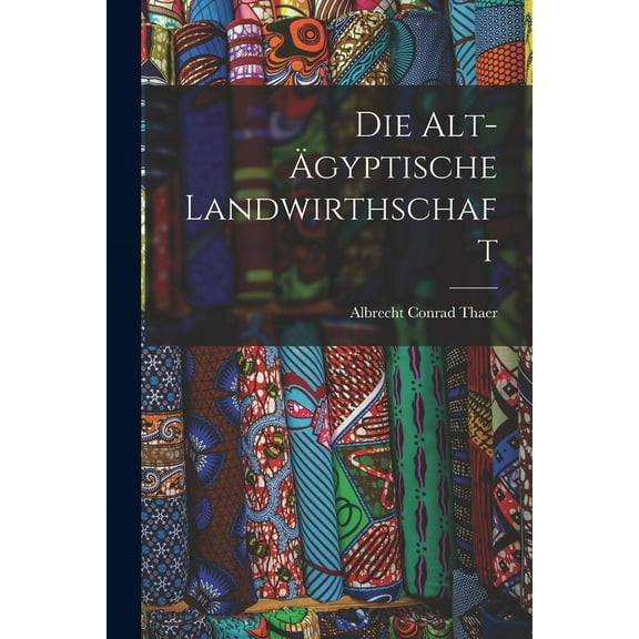 Die Alt-ägyptische Landwirthschaft (Paperback)