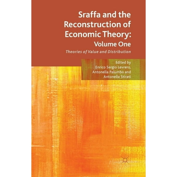 Sraffa and the Reconstruction of Economic Theory: Volume One: Theories of Value and Distribution, (Paperback)