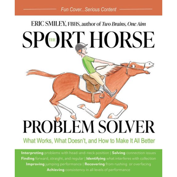 Sport Horse Problem Solver: What Works, What Doesn't, and How to Make It All Better, (Paperback)