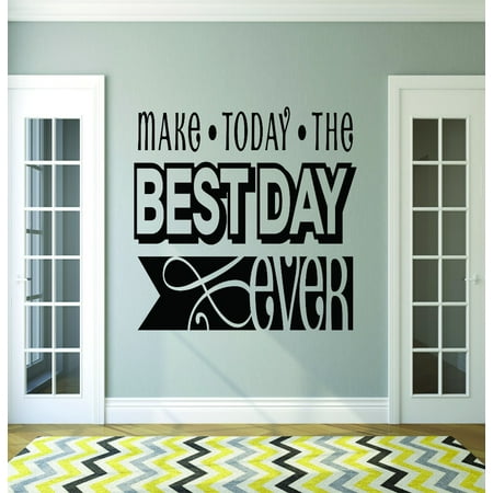 Custom Wall Decal : Make Today The Best Day Ever