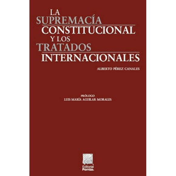 La supremacía constitucional y los tratados internacionales Editorial Porrúa 9786070939105