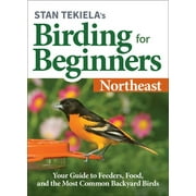 Bird-Watching Basics: Stan Tekiela's Birding for Beginners: Northeast: Your Guide to Feeders, Food, and the Most Common Backyard Birds (Paperback)