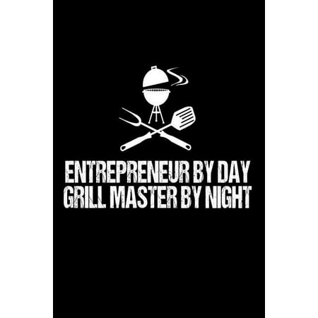 Entrepreneur by Day Grill Master by Night : Funny Best Grill Master Ever Gift Notebook for Business Owners
