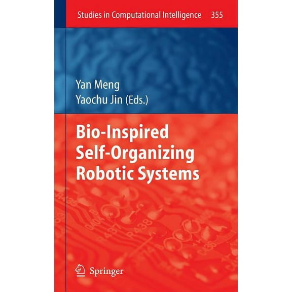 Studies in Computational Intelligence Bio-Inspired Self-Organizing Robotic Systems, Book 355, (Hardcover)