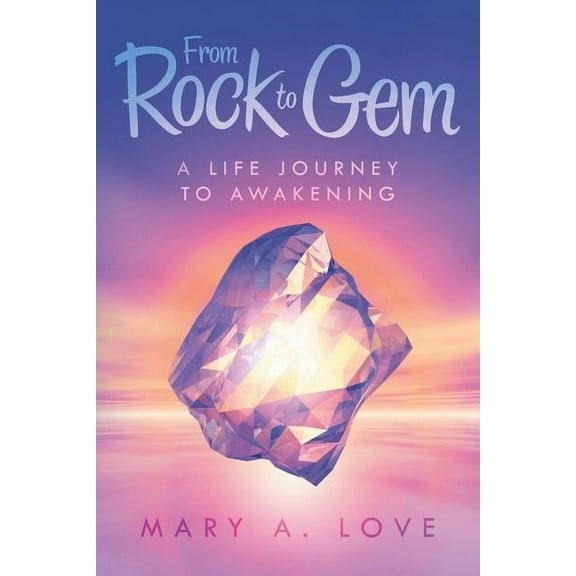 From Rock to Gem: A Life Journey to Awakening (Paperback)