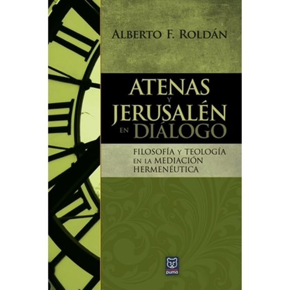 Atenas Y Jerusalén En Diálogo: Filosofía y teología en la mediación hermenéutica (Paperback)