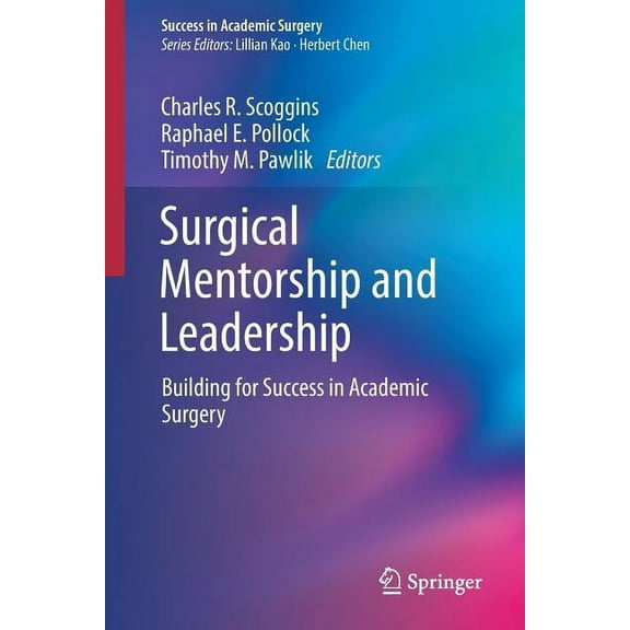 Success in Academic Surgery Surgical Mentorship and Leadership: Building for Success in Academic Surgery, (Paperback)