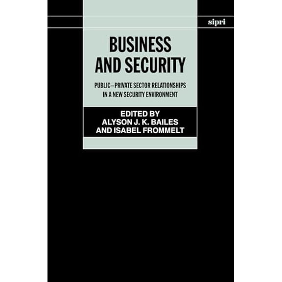 Pre-Owned Business and Security: Public-Private Sector Relationships in a New Security Environment (SIPRI Monograph Series), 9780199274505, 0199274509, Hardcover, 1 edition