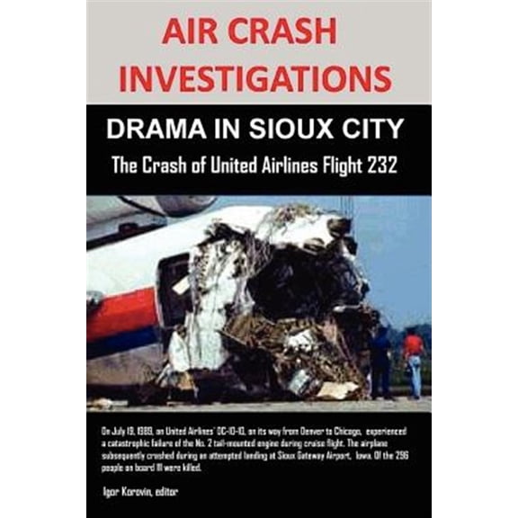 Pre-Owned Air Crash Investigations: DRAMA IN SIOUX CITY The Crash of United Airlines Flight 232 (Paperback)