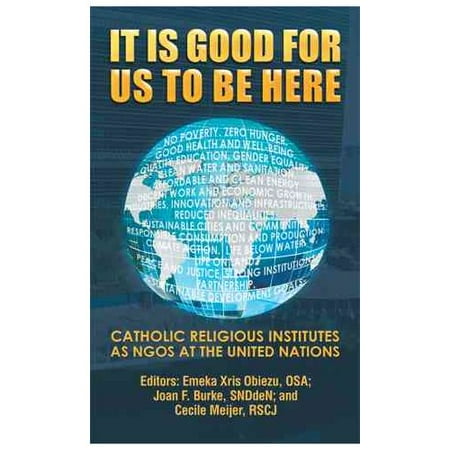 It Is Good for Us to Be Here: Catholic Religious Institutes as Ngos at the United Nations