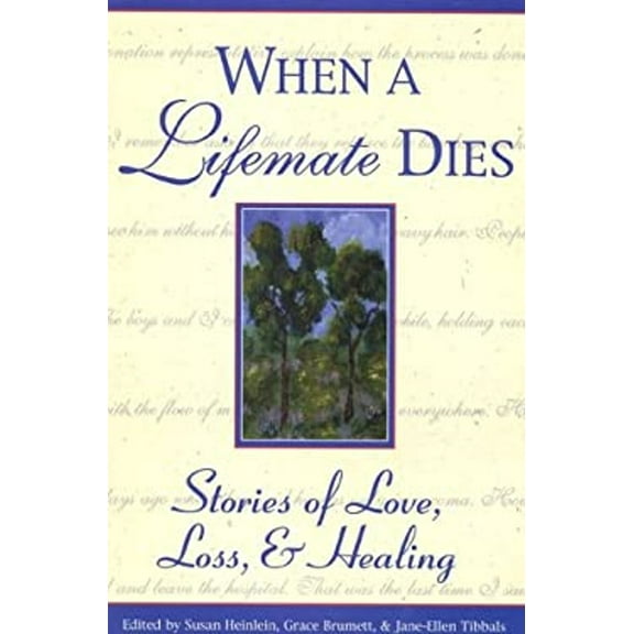 Pre-Owned When A Life Mate Dies: Stories of Love, Loss and Healing (Healing With Words Series) (Paperback) 1577490568 9781577490562
