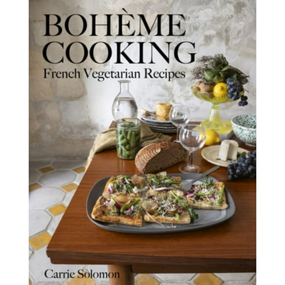 BohÃ¨me Cooking: French Vegetarian Recipes, (Hardcover)