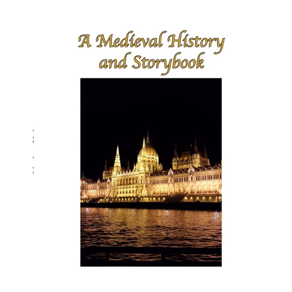 A Medieval History and Storybook, (Paperback)