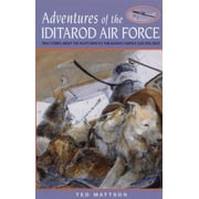 Adventures of the Iditarod Air Force, Used [Paperback]