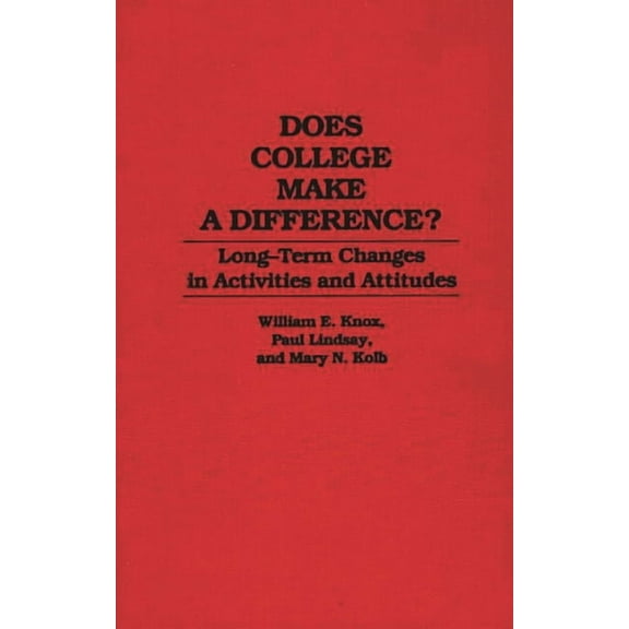 Contributions to the Study of Education Does College Make a Difference?: Long-Term Changes in Activities and Attitudes, Book 0059, (Hardcover)