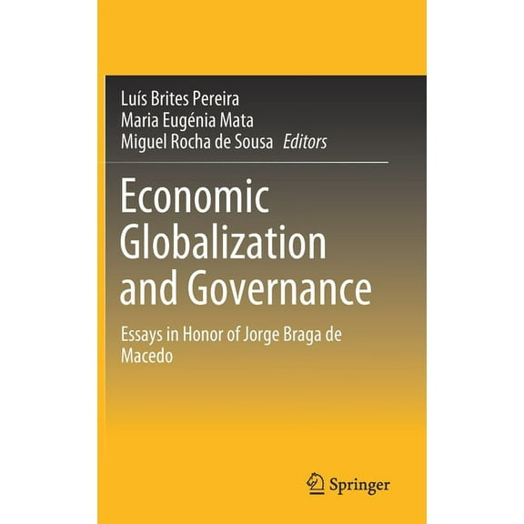 Economic Globalization and Governance: Essays in Honor of Jorge Braga de Macedo, (Hardcover)