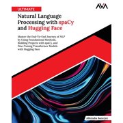 Ultimate Natural Language Processing with spaCy and Hugging Face, (Paperback)