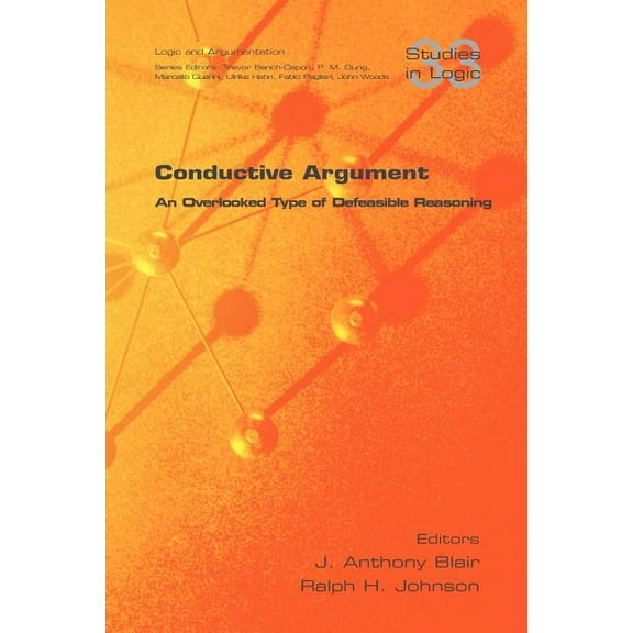 Studies in Logic: Conductive Argument. an Overlooked Type of Defeasible Reasoning (Paperback)