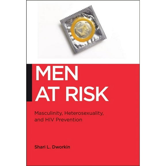 Biopolitics Men at Risk: Masculinity, Heterosexuality and HIV Prevention, Book 17, (Hardcover)