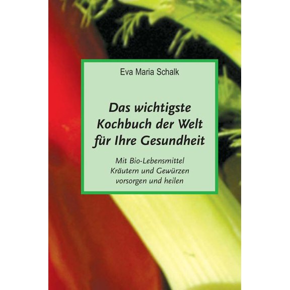 Das wichtigste Kochbuch der Welt für Ihre Gesundheit (Hardcover)