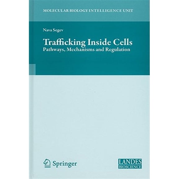 Pre-Owned Molecular Biology Intelligence Unit Trafficking Inside Cells: Pathways, Mechanisms and Regulation, (Hardcover)