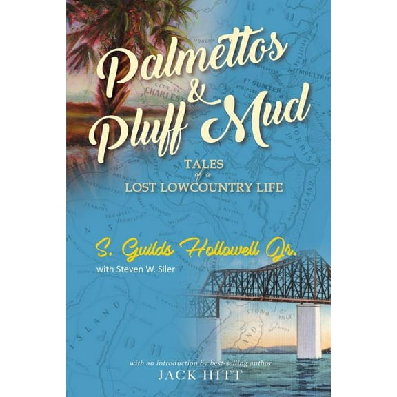 Palmettos & Pluff Mud: Tales of a Lost Lowcountry Life, (Paperback)
