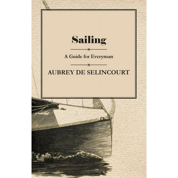 Sailing - A Guide for Everyman, (Paperback)