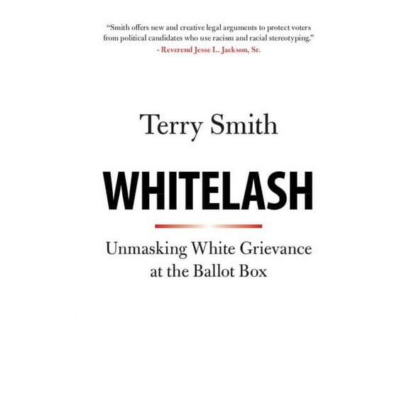 Whitelash: Unmasking White Grievance at the Ballot Box, (Paperback)