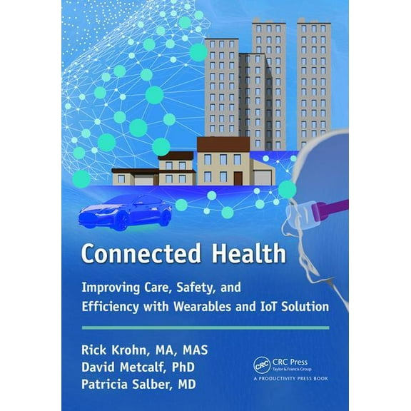 Connected Health: Improving Care, Safety, and Efficiency with Wearables and Iot Solution, (Hardcover)