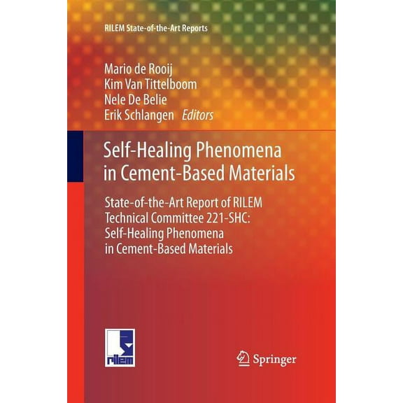 Rilem State-Of-The-Art Reports Self-Healing Phenomena in Cement-Based Materials: State-Of-The-Art Report of Rilem Technical Committee 221-Shc: Self-Hea, Book 11, (Paperback)